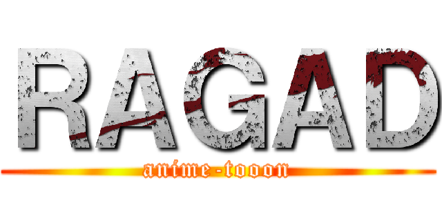 ＲＡＧＡＤ (anime-tooon)