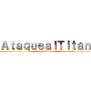 ＡｔａｑｕｅａｌＴｉｔａｎ (español latino)