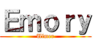 Ｅｍｏｒｙ (Ulmer)