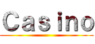 Ｃａｓｉｎｏ ()