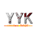 ＹＹＫ (attack on KOJI)