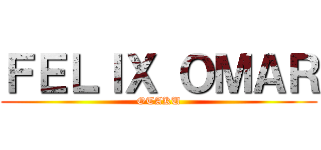 ＦＥＬＩＸ ＯＭＡＲ (OTAKU)
