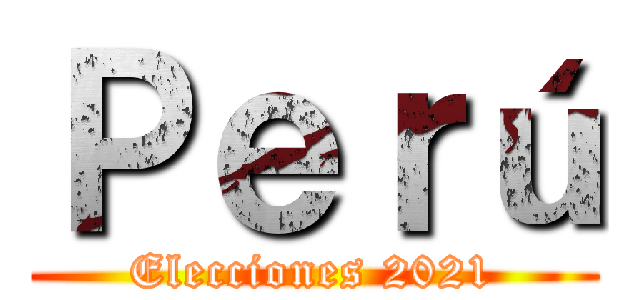 Ｐｅｒú (Elecciones 2021)