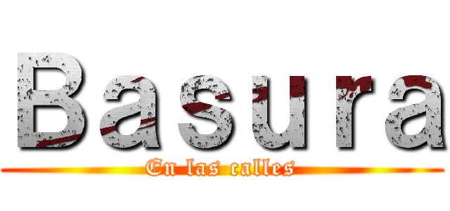 Ｂａｓｕｒａ (En las calles)