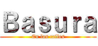 Ｂａｓｕｒａ (En las calles)