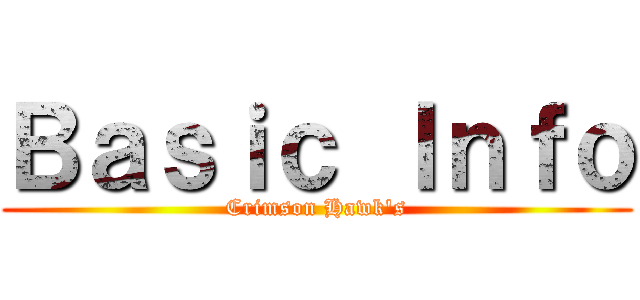 Ｂａｓｉｃ Ｉｎｆｏ (Crimson Hawk's)