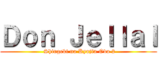 Ｄｏｎ Ｊｅｌｌａｌ ( Shingeki no Kyojin Ova 2)