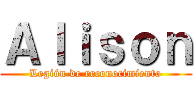 Ａｌｉｓｏｎ (Legión de reconocimiento)
