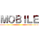 ＭＯＢＩＬＥ ()