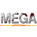 ＭＥＧＡ (MEGA)