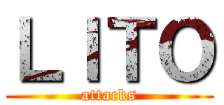 ＬＩＴＯ (attacks)