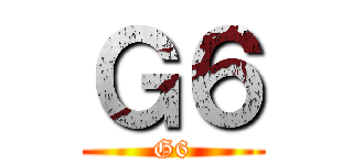 Ｇ６ (G6)