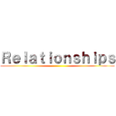 Ｒｅｌａｔｉｏｎｓｈｉｐｓ ()