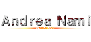 Ａｎｄｒｅａ Ｎａｍｉ (attack on titan)