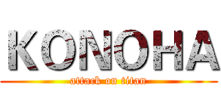 ＫＯＮＯＨＡ (attack on titan)