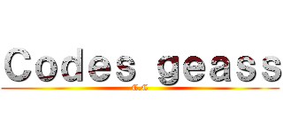 Ｃｏｄｅｓ ｇｅａｓｓ (C.C)