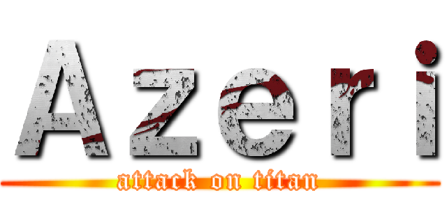 Ａｚｅｒｉ (attack on titan)