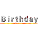 Ｂｉｒｔｈｄａｙ (Birthday)