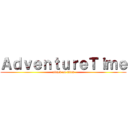 ＡｄｖｅｎｔｕｒｅＴｉｍｅ (attack on titan)