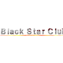 Ｂｌａｃｋ Ｓｔａｒ Ｃｌｕｂ (Black Star Club)