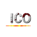 ＩＣＯ ()