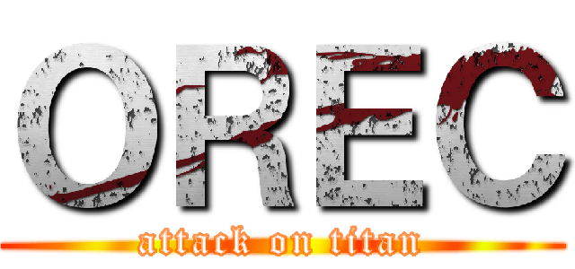 ＯＲＥＣ (attack on titan)