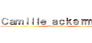 Ｃａｍｉｌｌｅ ａｃｋｅｒｍａｎｎ (Attaque on titan)