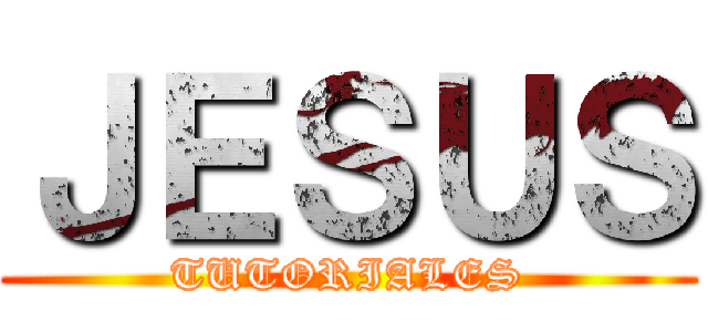 ＪＥＳＵＳ (TUTORIALES)