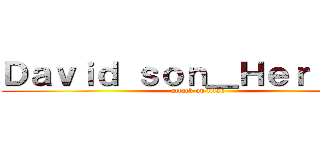 Ｄａｖｉｄ ｓｏｎ＿Ｈｅｒｒｅｒａ (attack on titan)