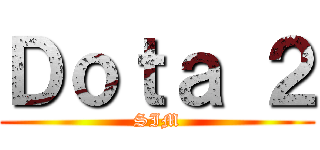 Ｄｏｔａ ２ (SIM)