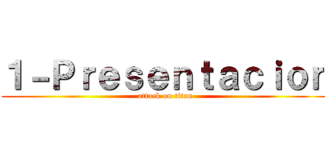 １－Ｐｒｅｓｅｎｔａｃｉｏｎ (attack on titan)