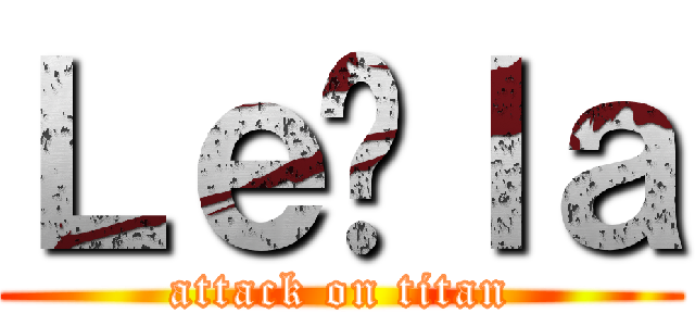 Ｌｅïｌａ (attack on titan)