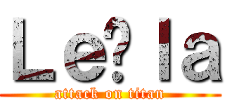 Ｌｅïｌａ (attack on titan)