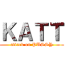 ＫＡＴＴ (attack on PUSSY)