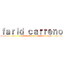 ｆａｒｉｄ ｃａｒｒｅｎｏ (hola k ase)