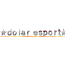 ★ｄｏｌａｒ ｅｓｐｏｒｔ★ (Anti bacot)