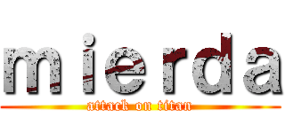 ｍｉｅｒｄａ (attack on titan)