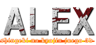 ＡＬＥＸ (shingeki no kyojin juego 3d)