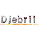 Ｄｊｅｂｒｉｌ  (Djebril)
