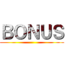 ＢＯＮＵＳ ()