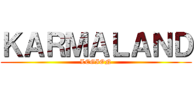 ＫＡＲＭＡＬＡＮＤ (LEGION)