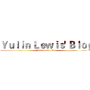 Ｙｕｌｉｎ Ｌｅｗｉｓ' Ｂｌｏｇ (Yulin Lewis' Blog)