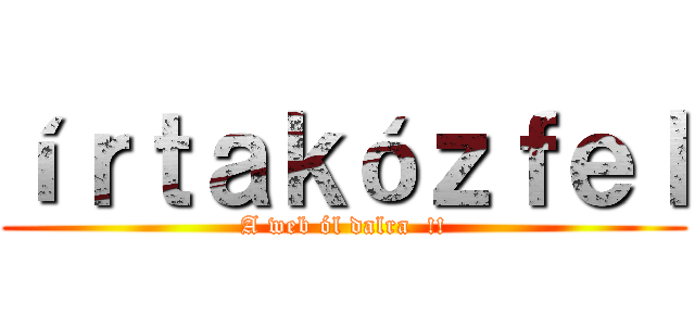 íｒｔａｋóｚｆｅｌ (A web ól dalra  !!)