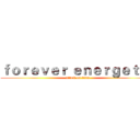 ｆｏｒｅｖｅｒ ｅｎｅｒｇｅｔｉｃ (attack on titan)