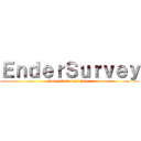 ＥｎｄｅｒＳｕｒｖｅｙ (humanity's last hope.)