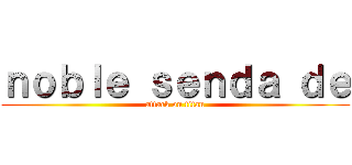 ｎｏｂｌｅ ｓｅｎｄａ ｄｅ (attack on titan)