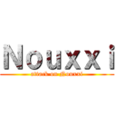 Ｎｏｕｘｘｉ (attack on Nouxxi)