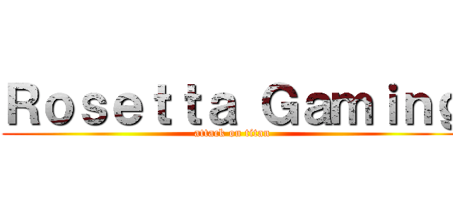 Ｒｏｓｅｔｔａ Ｇａｍｉｎｇ (attack on titan)