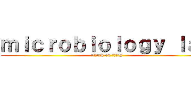 ｍｉｃｒｏｂｉｏｌｏｇｙ ｌａｂ (attack on titan)