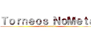 Ｔｏｒｎｅｏｓ ＮｏＭｅｔａ (attack on noobs)